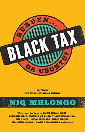 Book Review: Black Tax- Burden or Ubuntu? Ed. Niq Mhlongo
